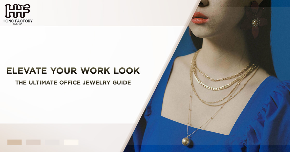 Elevate Your Work Look – The Ultimate Office Jewelry Guide