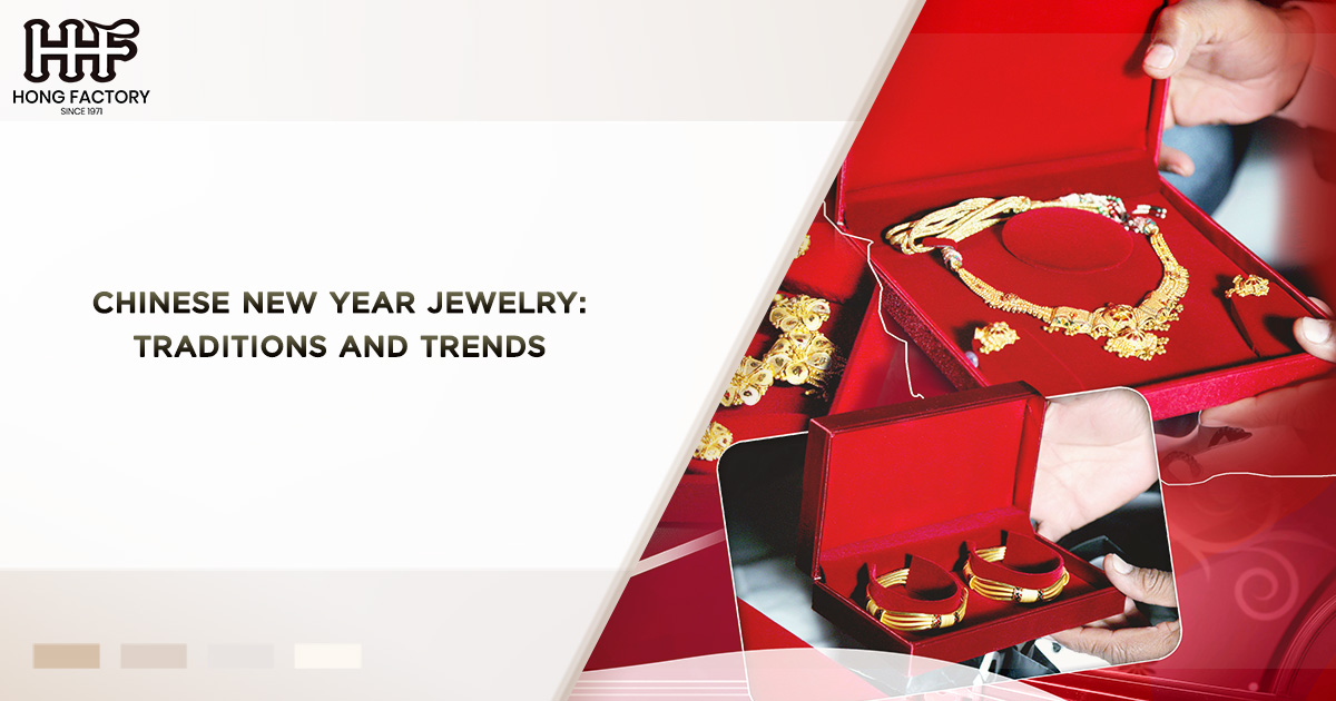 Chinese New Year Jewelry - Traditions and Trends