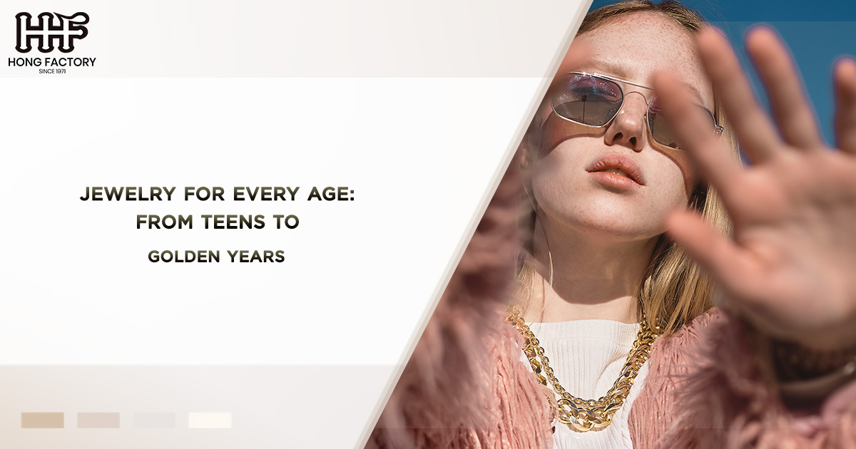 Jewelry for Every Age - From Teens to Golden Years