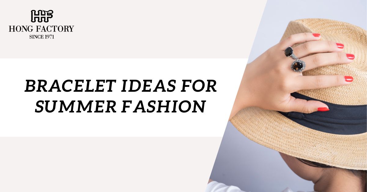 Bracelet Ideas for Summer Fashion