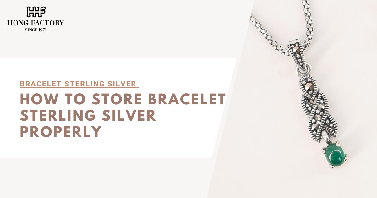 How to Store Bracelet Sterling Silver Properly