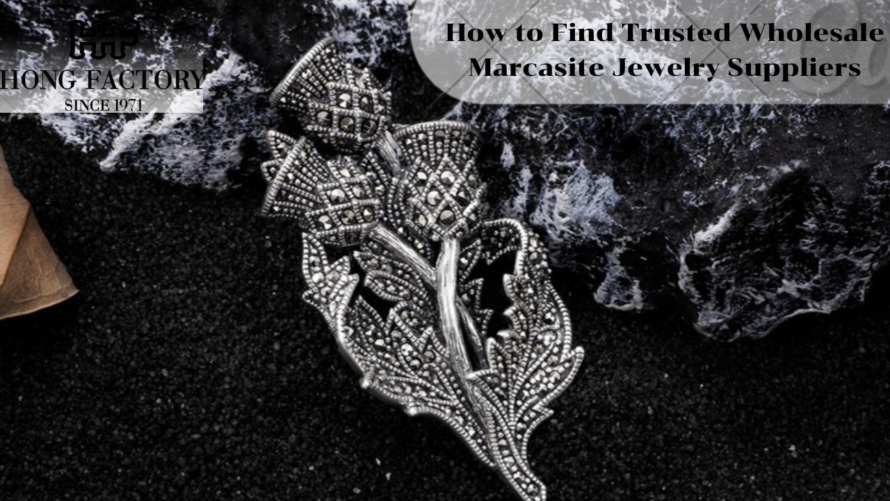 How to Find Trusted Wholesale Marcasite Jewelry Suppliers