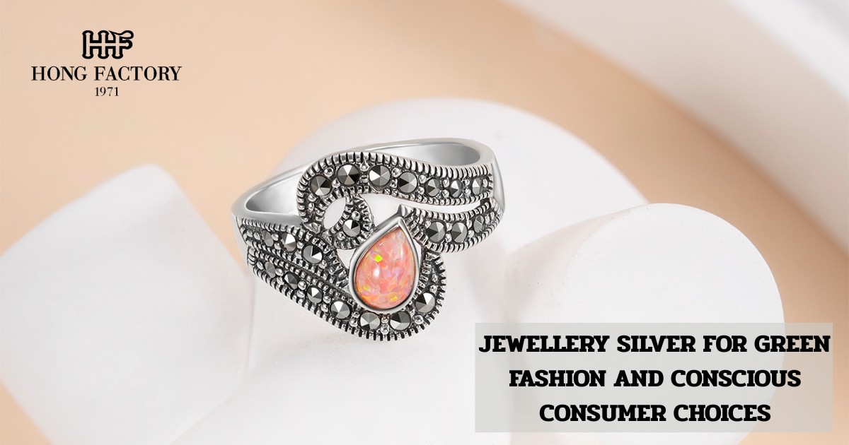 JEWELLERY SILVER FOR GREEN FASHION AND CONSCIOUS CONSUMER CHOICES