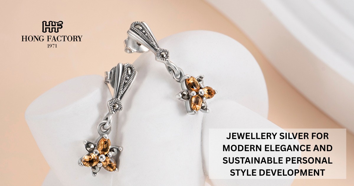 JEWELLERY SILVER FOR MODERN ELEGANCE AND SUSTAINABLE PERSONAL STYLE DEVELOPMENT