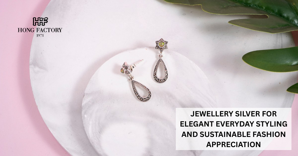 JEWELLERY SILVER FOR ELEGANT EVERYDAY STYLING AND SUSTAINABLE FASHION APPRECIATION